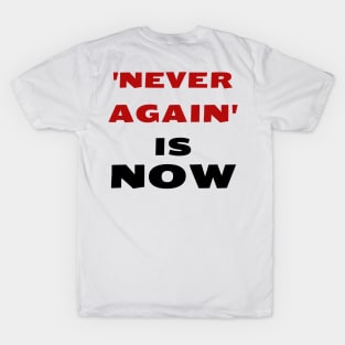 'Never Again' is NOW - Jewish Call to Social Action T-Shirt